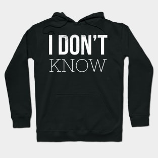 I don't know Hoodie